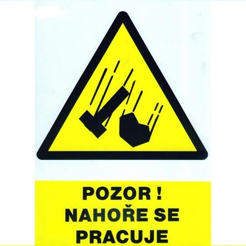 tabulka - POZOR ! NAHOŘE SE PRACUJE 210x297mm (A4) PH 0.03 Kg MTA MAXMIX Sklad14 588952